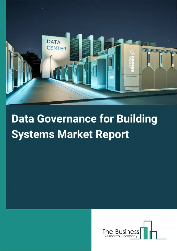 Global Data Governance for Building Systems Market Report 2026 Global Data Governance for Building Systems Market Report 2026