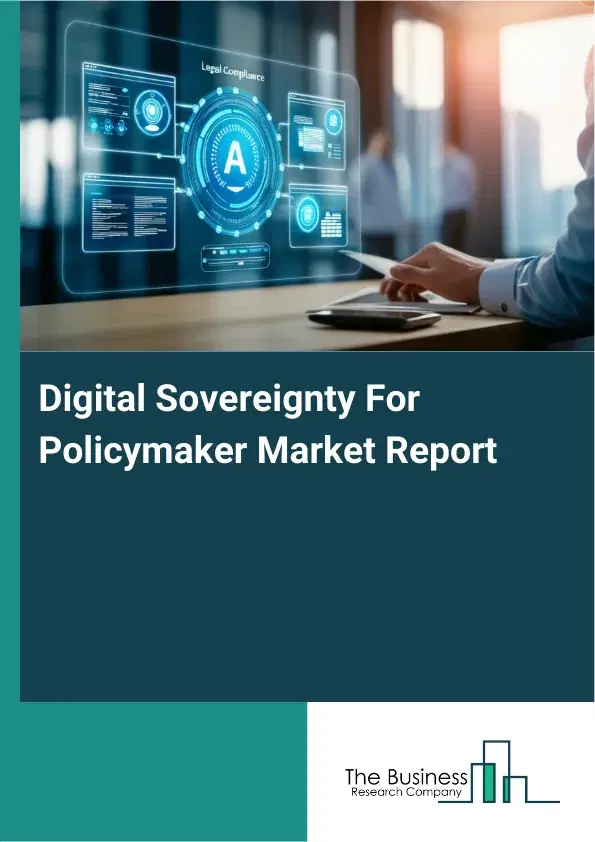 Global Digital Sovereignty For Policymaker Market Report 2026 Global Digital Sovereignty For Policymaker Market Report 2026