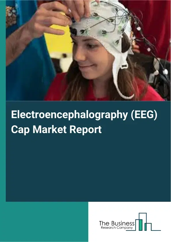 Global Electroencephalography (EEG) Cap Market Report 2026 Global Electroencephalography (EEG) Cap Market Report 2026
