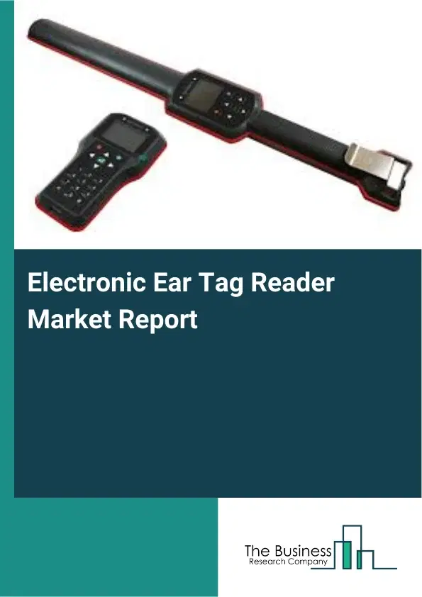 Global Electronic Ear Tag Reader Market Report 2026 Global Electronic Ear Tag Reader Market Report 2026