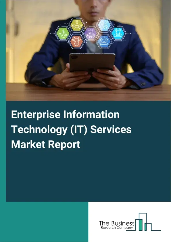 Global Enterprise Information Technology (IT) Services Market Report 2026 Global Enterprise Information Technology (IT) Services Market Report 2026
