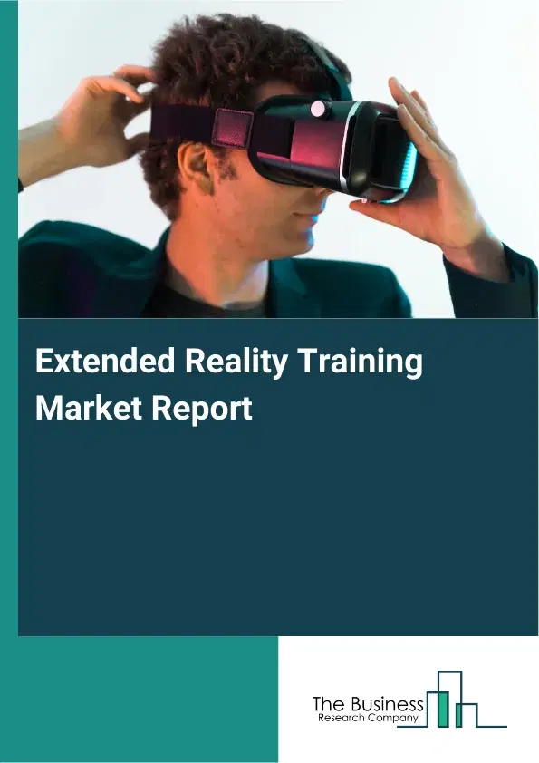 Global Extended Reality Training Market Report 2026 Global Extended Reality Training Market Report 2026