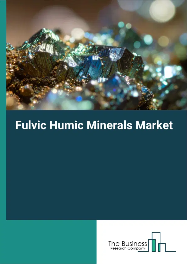 Fulvic Humic Minerals Market Report 2026 Fulvic Humic Minerals Market Report 2026