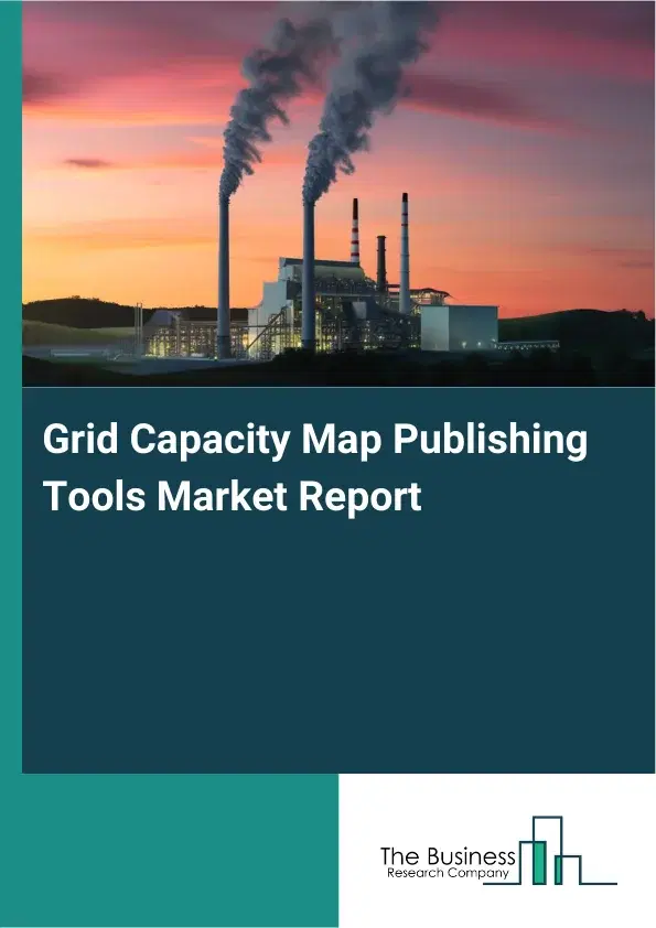 Global Grid Capacity Map Publishing Tools Market Report 2026 Global Grid Capacity Map Publishing Tools Market Report 2026