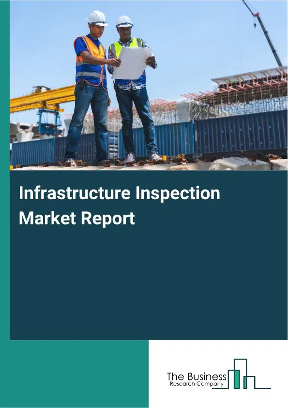Global Infrastructure Inspection Market Report 2026 Global Infrastructure Inspection Market Report 2026