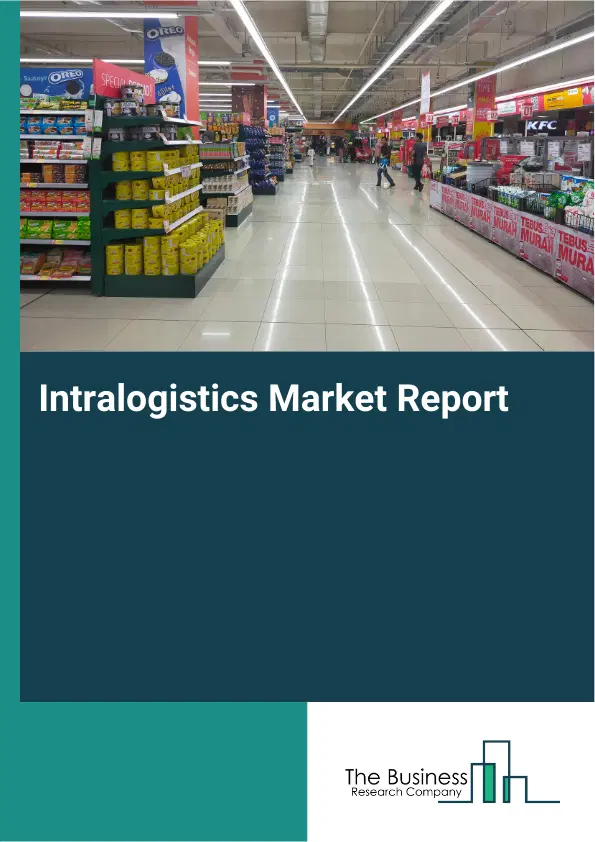 Global Intralogistics Market Report 2026 Global Intralogistics Market Report 2026