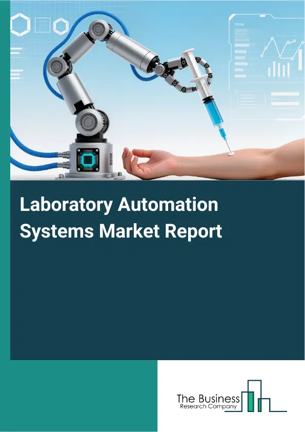 Global Laboratory Automation Systems Market Report 2026 Global Laboratory Automation Systems Market Report 2026