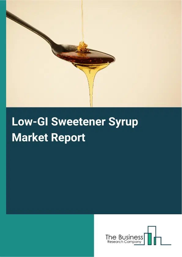Global Low-GI Sweetener Syrup Market Report 2026 Global Low-GI Sweetener Syrup Market Report 2026