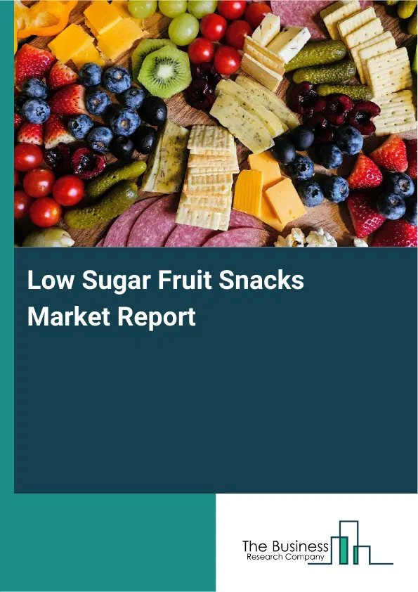Global Low Sugar Fruit Snacks Market Report 2026 Global Low Sugar Fruit Snacks Market Report 2026