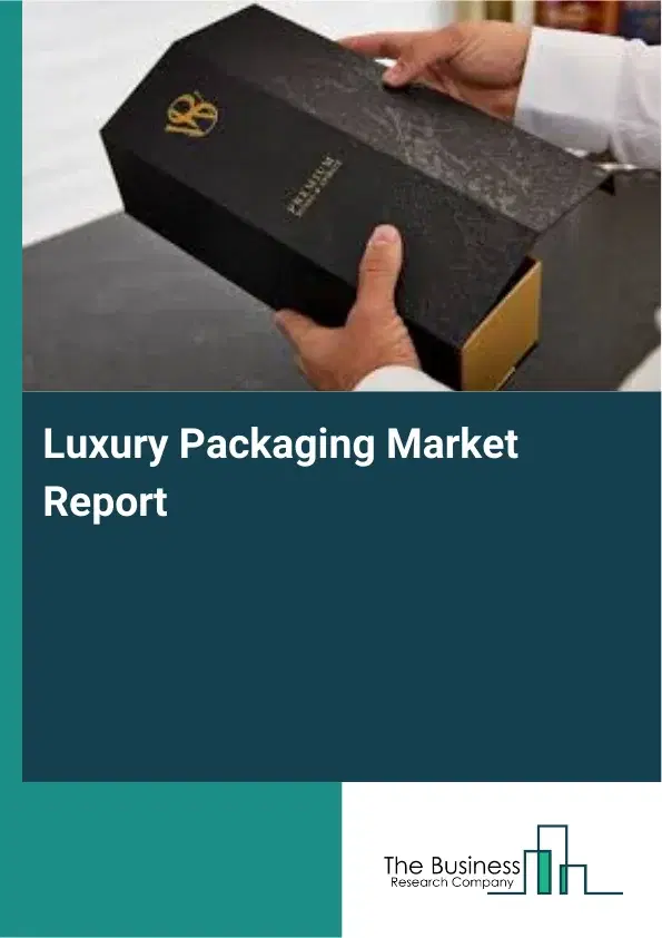 Global Luxury Packaging Market Report 2026 Global Luxury Packaging Market Report 2026
