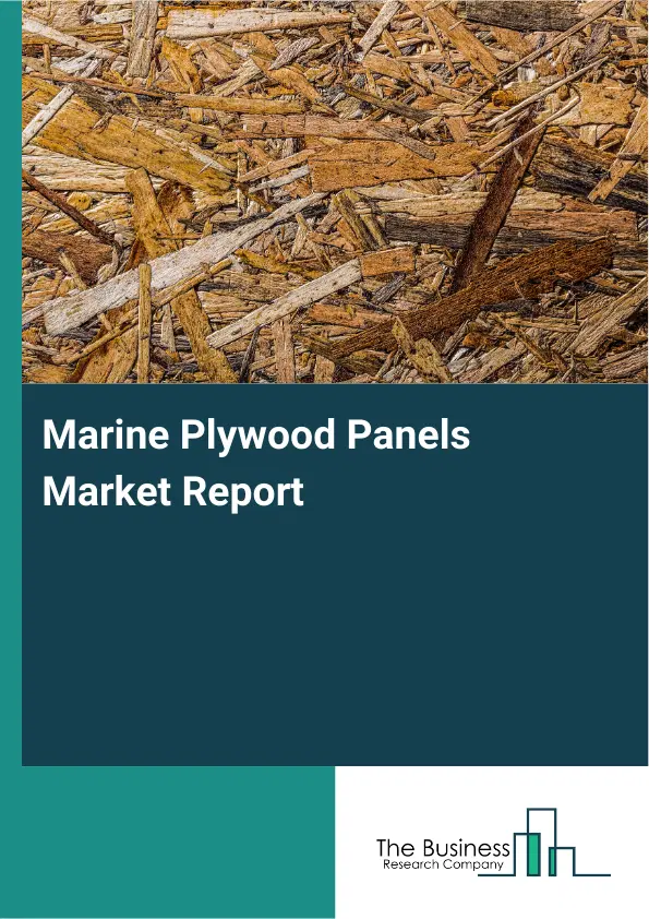 Global Marine Plywood Panels Market Report 2026 Global Marine Plywood Panels Market Report 2026