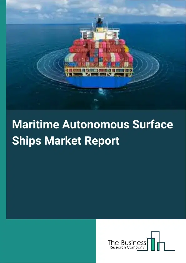 Global Maritime Autonomous Surface Ships Market Report 2026 Global Maritime Autonomous Surface Ships Market Report 2026