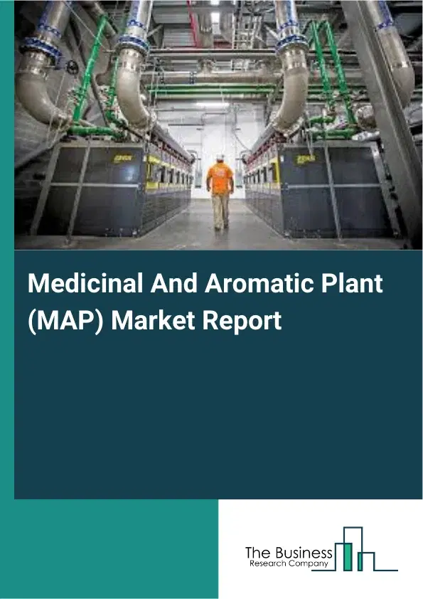 Global Medicinal And Aromatic Plant (MAP) Market Report 2026 Global Medicinal And Aromatic Plant (MAP) Market Report 2026
