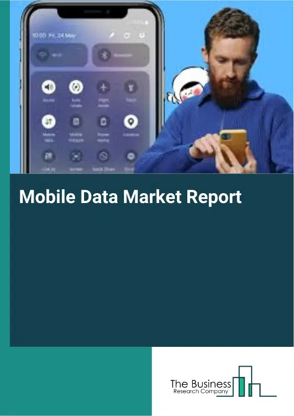 Global Mobile Data Market Report 2026 Global Mobile Data Market Report 2026