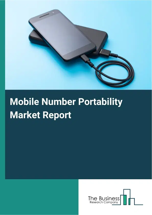 Global Mobile Number Portability Market Report 2026 Global Mobile Number Portability Market Report 2026