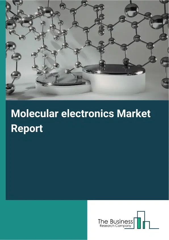 Global Molecular electronics Market Report 2026 Global Molecular electronics Market Report 2026