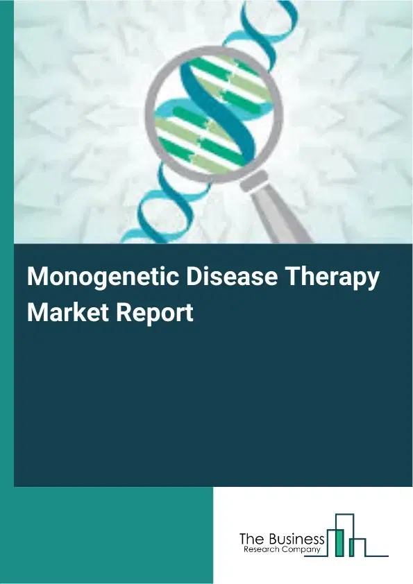 Global Monogenetic Disease Therapy Market Report 2026 Global Monogenetic Disease Therapy Market Report 2026