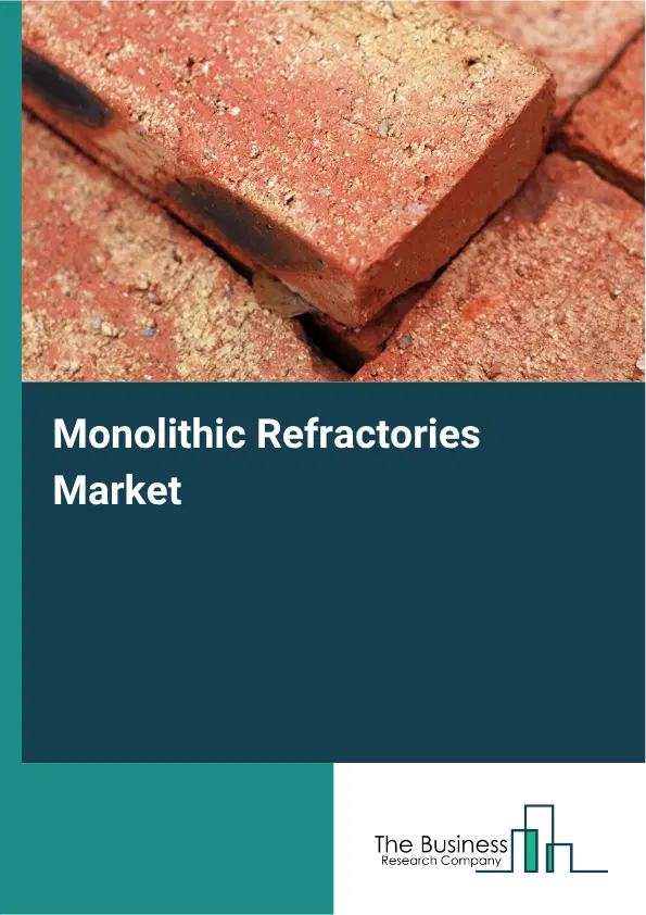 Monolithic Refractories Market Report 2026 Monolithic Refractories Market Report 2026