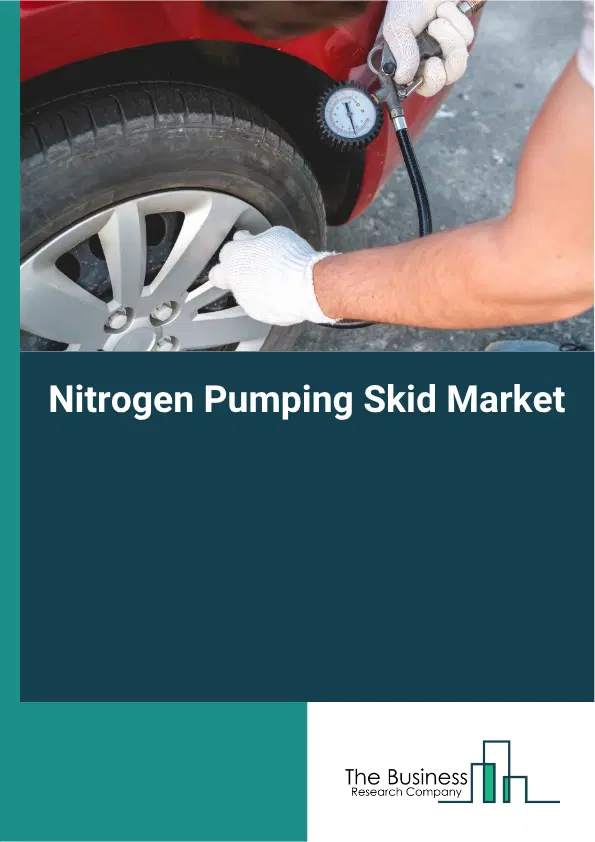 Nitrogen Pumping Skid Market Report 2026 Nitrogen Pumping Skid Market Report 2026