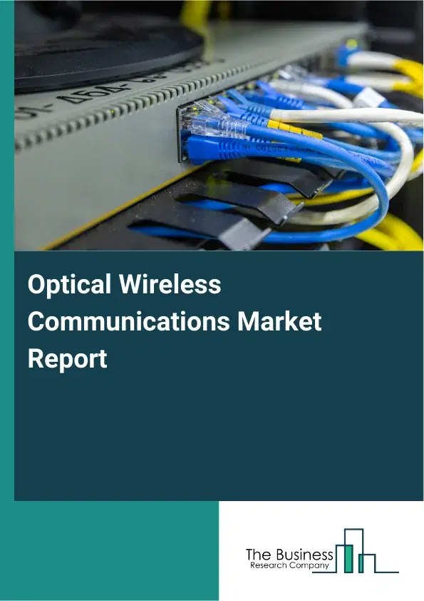 Global Optical Wireless Communications Market Report 2026 Global Optical Wireless Communications Market Report 2026