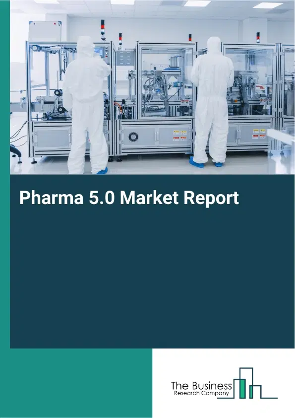 Global Pharma 5.0 Market Report 2026 Global Pharma 5.0 Market Report 2026