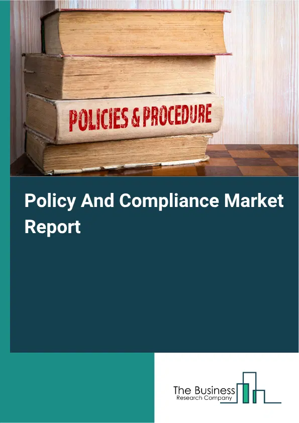 Policy And Compliance Market Report 2026 Policy And Compliance Market Report 2026