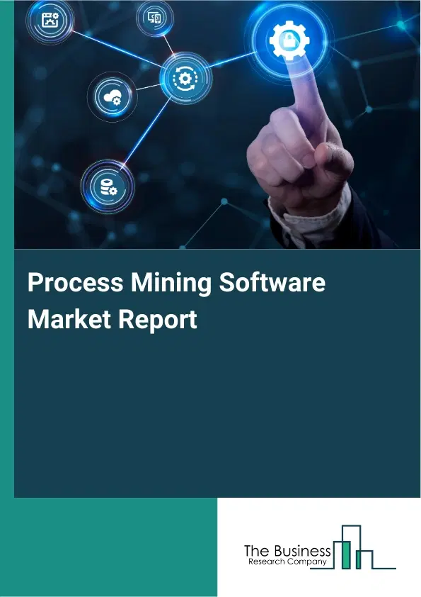 Global Process Mining Software Market Report 2026 Global Process Mining Software Market Report 2026