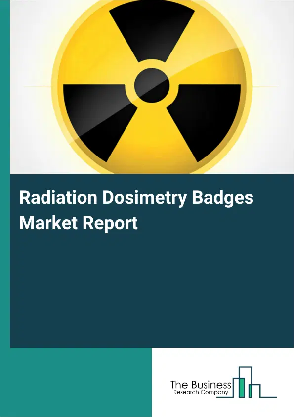 Radiation Dosimetry Badges Market Report 2026 Radiation Dosimetry Badges Market Report 2026