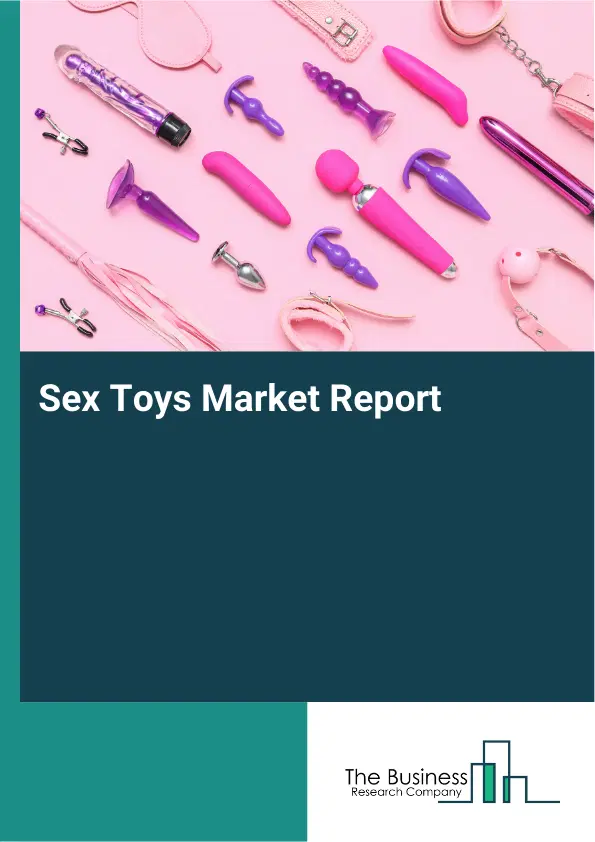 Global Sex Toys Market Report 2026 Global Sex Toys Market Report 2026