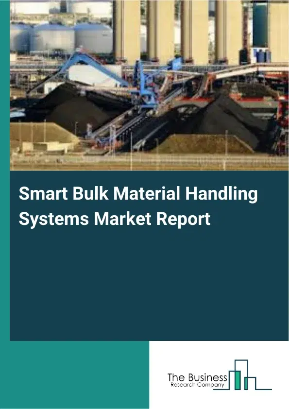 Global Smart Bulk Material Handling Systems Market Report 2026 Global Smart Bulk Material Handling Systems Market Report 2026