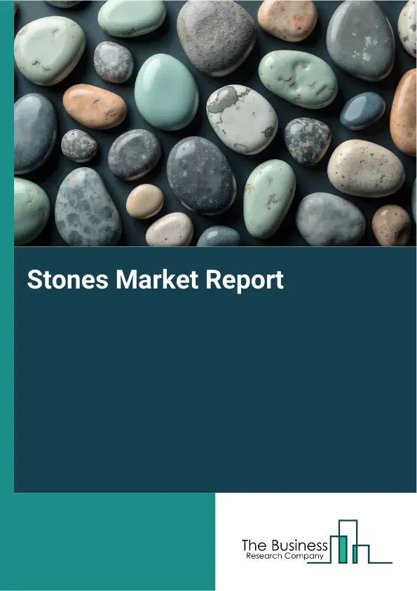 Global Stones Market Report 2026 Global Stones Market Report 2026