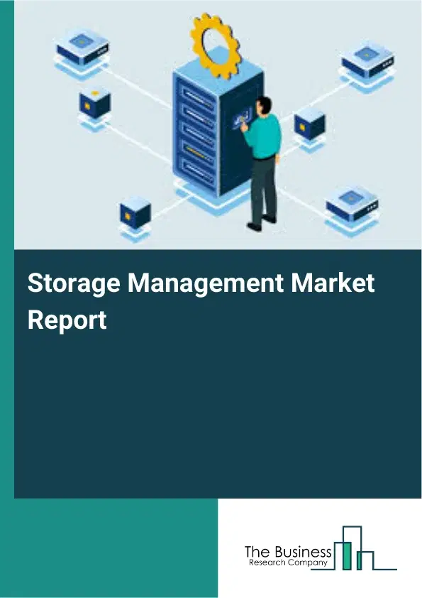 Global Storage Management Market Report 2026 Global Storage Management Market Report 2026