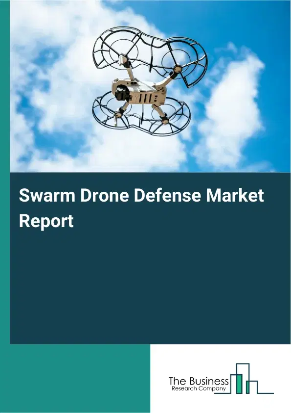 Global Swarm Drone Defense Market Report 2026 Global Swarm Drone Defense Market Report 2026