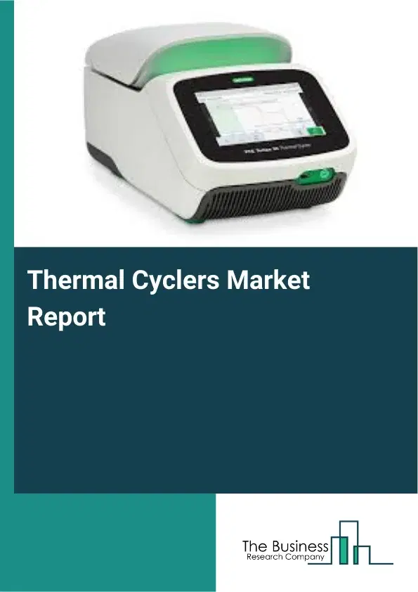 Global Thermal Cyclers Market Report 2026 Global Thermal Cyclers Market Report 2026