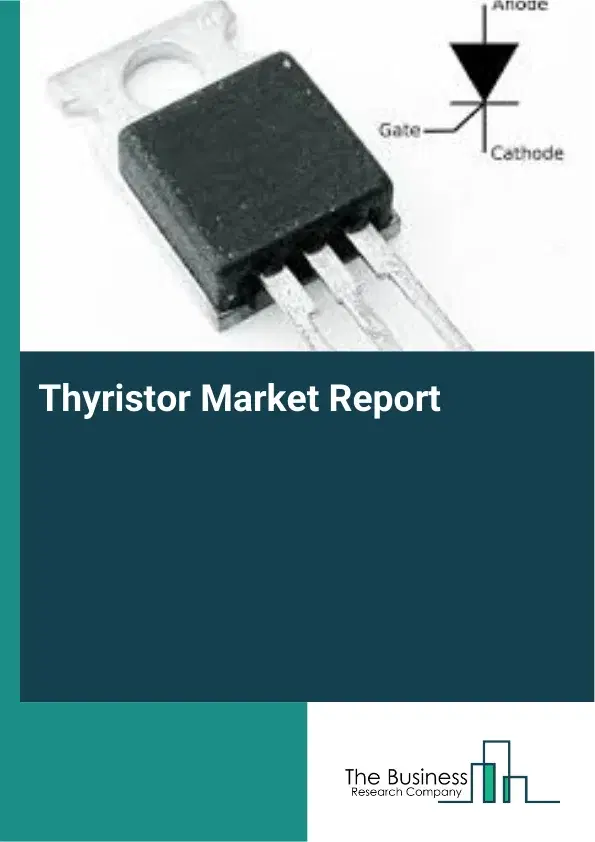 Global Thyristor Market Report 2026 Global Thyristor Market Report 2026