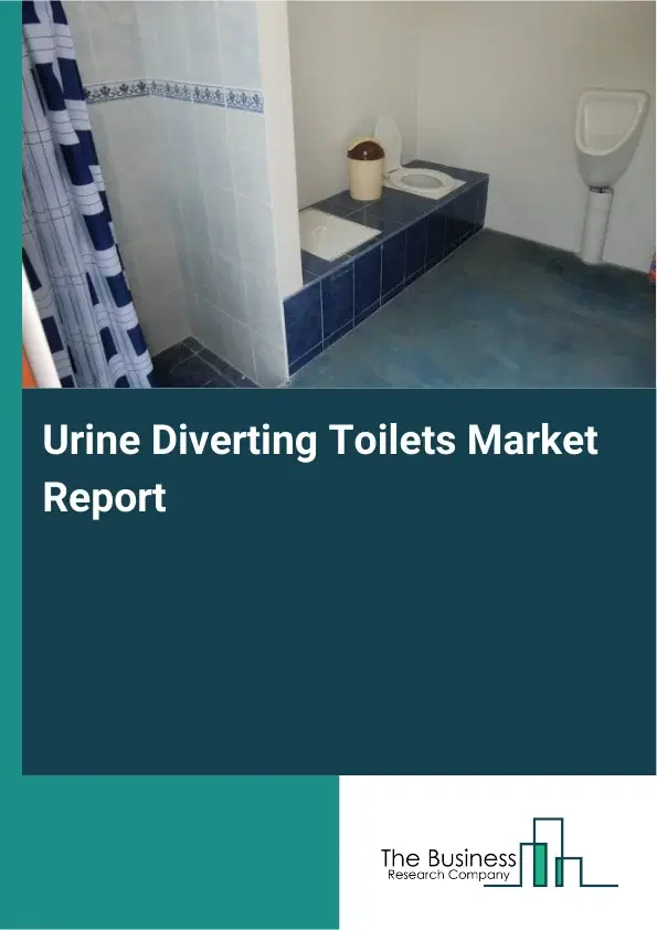 Global Urine Diverting Toilets Market Report 2026 Global Urine Diverting Toilets Market Report 2026