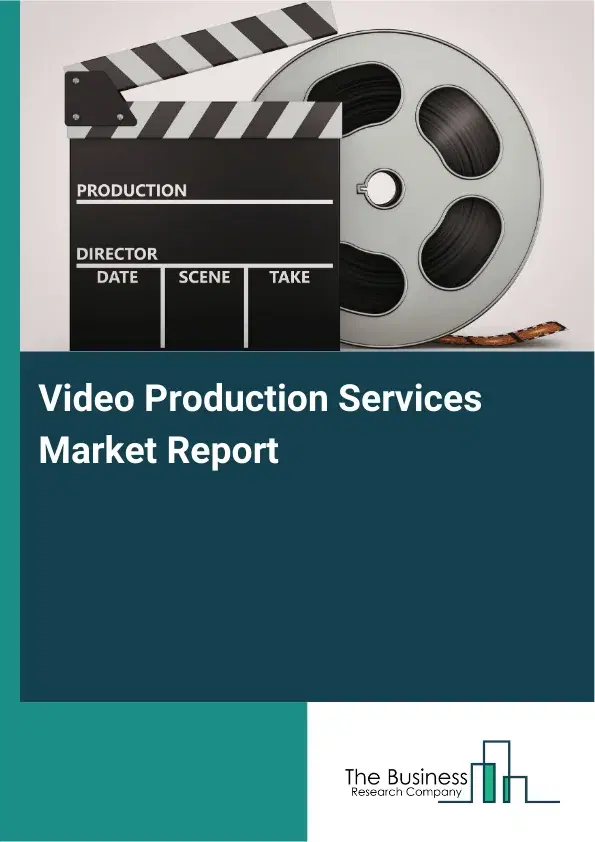 Global Video Production Services Market Report 2026 Global Video Production Services Market Report 2026