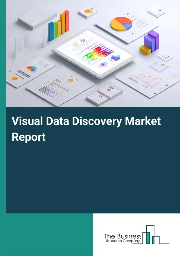 Global Visual Data Discovery Market Report 2026 Global Visual Data Discovery Market Report 2026