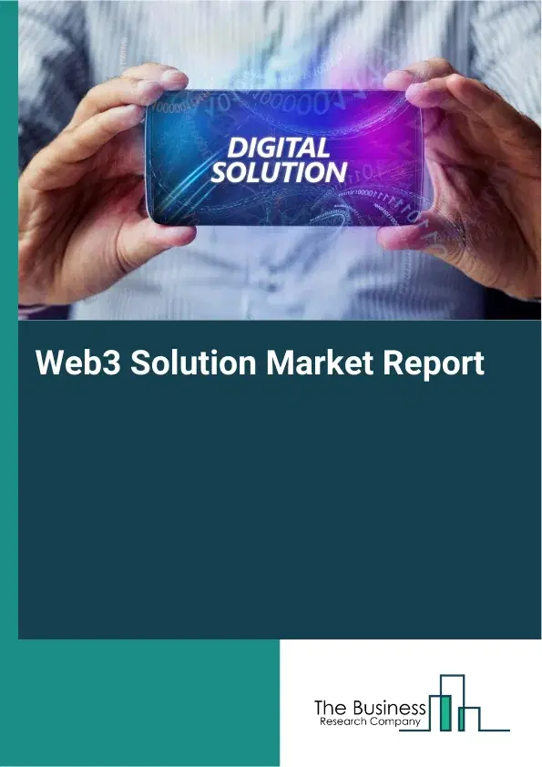Global Web3 Solution Market Report 2026 Global Web3 Solution Market Report 2026