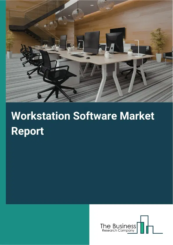 Global Workstation Software Market Report 2026 Global Workstation Software Market Report 2026